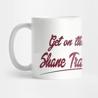 Get on the Shane Train! Mug